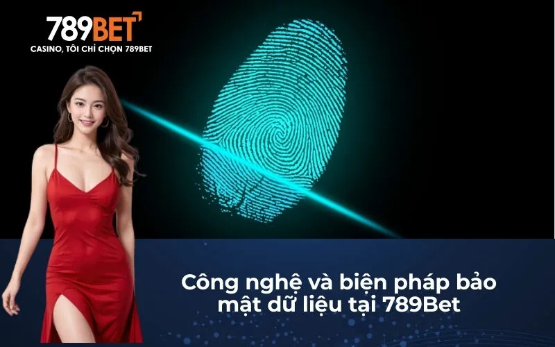 Công nghệ và biện pháp bảo mật dữ liệu tại 789Bet