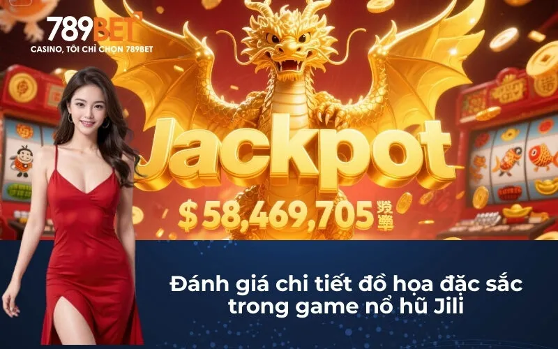 Đánh giá chi tiết đồ họa đặc sắc trong game nổ hũ Jili