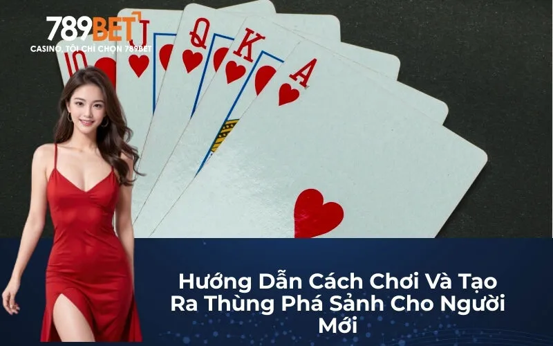 Hướng Dẫn Cách Chơi Và Tạo Ra Thùng Phá Sảnh Cho Người Mới