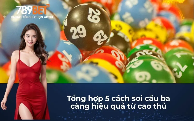 Tổng hợp 5 cách soi cầu ba càng hiệu quả từ cao thủ